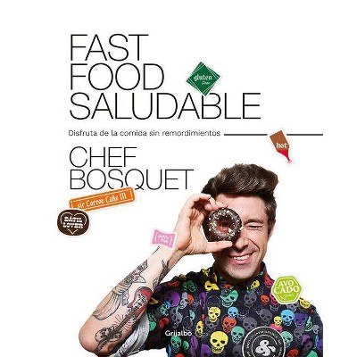 Fast Food Saludable / Healthy Fast Food - by  Chef Bosquet (Paperback)