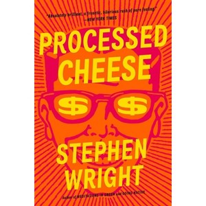 Processed Cheese - by  Stephen Wright (Paperback) - 1 of 1