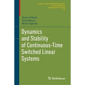 Dynamics and Stability of Continuous-Time Switched Linear Systems - by  Yacine Chitour & Paolo Mason & Mario Sigalotti (Hardcover) - 1 of 1