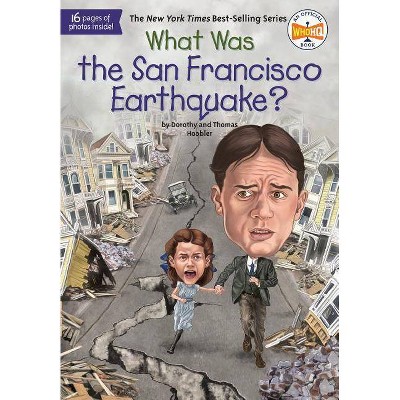 What Was the San Francisco Earthquake? - (What Was?) by  Dorothy Hoobler & Thomas Hoobler & Who Hq (Paperback)