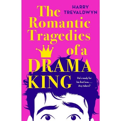 The Romantic Tragedies of a Drama King - by Harry Trevaldwyn