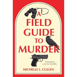 A Field Guide to Murder - by Michelle L Cullen - 1 of 1