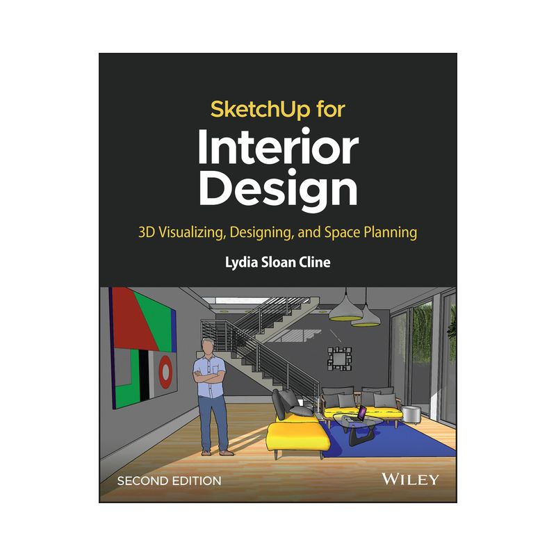 Sketchup for Interior Design - 2nd Edition by  Lydia Sloan Cline (Paperback), 1 of 2