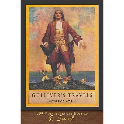 Gulliver's Travels (300th Anniversary Edition) - by  Jonathan Swift (Paperback)