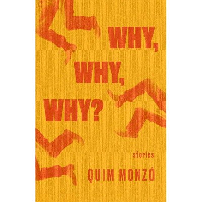 Why, Why, Why? - by  Quim Monzó (Paperback)