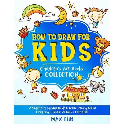 How to Draw for Kids - (Children's Art Book) by  Max Fun (Paperback)