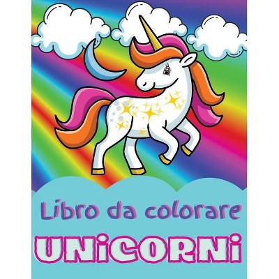 Libro da colorare unicorni - by  Camelia Daves (Paperback)