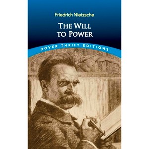 The Will to Power - (Dover Thrift Editions: Philosophy) by  Friedrich Nietzsche (Paperback) - 1 of 1