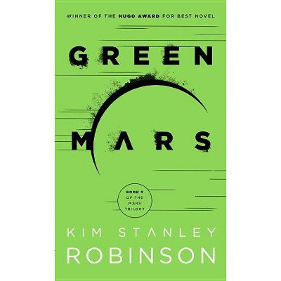 Green Mars - (Mars Trilogy) by  Kim Stanley Robinson (Paperback)