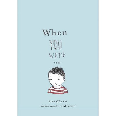 When You Were Small - by  Sara O'Leary (Paperback)