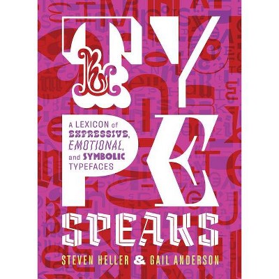 Type Speaks - by  Steven Heller & Gail Anderson (Hardcover)