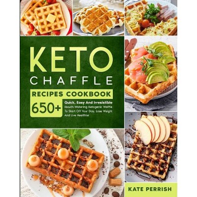 Keto Chaffle Recipes Cookbook for beginners - by  Kate Perrish (Paperback)