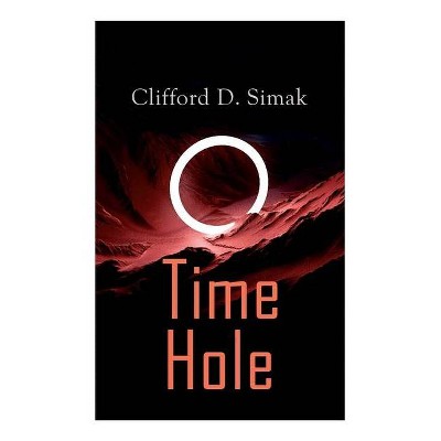 Time Hole - by  Clifford D Simak (Paperback)