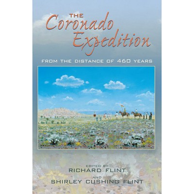 Coronado Expedition - by  Richard Flint & Shirley Cushing Flint (Paperback)