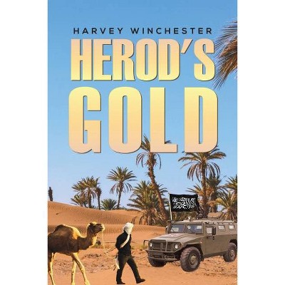 Herod's Gold - by  Harvey Winchester (Paperback)