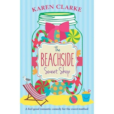 The Beachside Sweet Shop - by  Karen Clarke (Paperback)