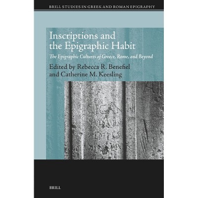 Inscriptions and the Epigraphic Habit - (Brill Studies in Greek and Roman Epigraphy) (Hardcover)