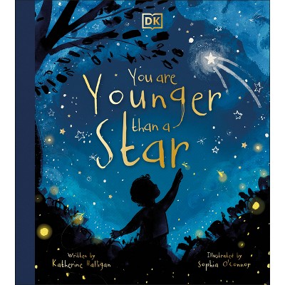 You Are Younger Than a Star - by  Katherine Halligan (Hardcover)