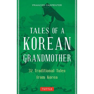 Tales of a Korean Grandmother - by  Frances Carpenter (Paperback)