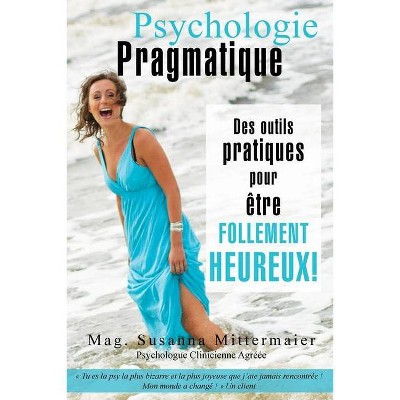 Psychologie Pragmatique - French - by  Susanna Mittermaier (Paperback)