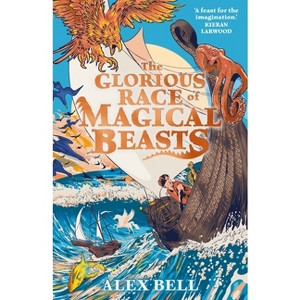 The Glorious Race of Magical Beasts - by  Alex Bell (Paperback) - 1 of 1