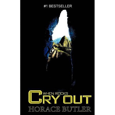 When Rocks Cry Out - 2nd Edition by  Horace Butler (Paperback)