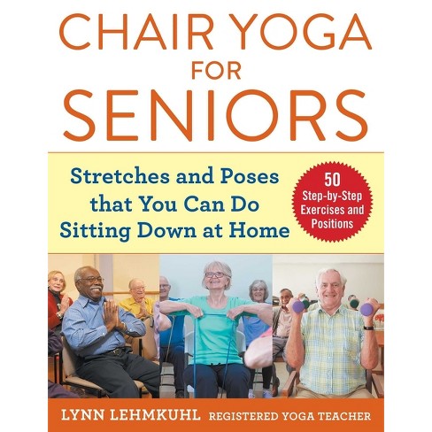 Exercise the Gentle Way with Chair Yoga for Seniors