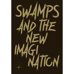 Swamps and the New Imagination - (Sternberg Press) by  Nomeda Urbonas & Gediminas Urbonas & Kristupas Sabolius (Hardcover) - 1 of 1