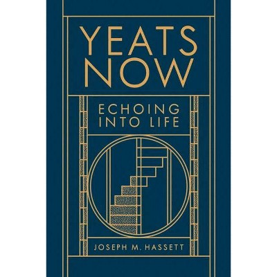 Yeats Now - by  Joseph M Hassett (Paperback)