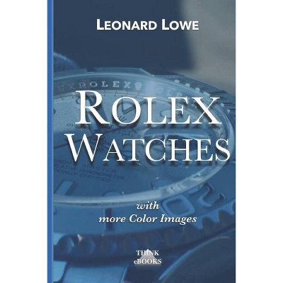 Rolex Watches - (Luxury Watches) by  Leonard Lowe (Paperback)