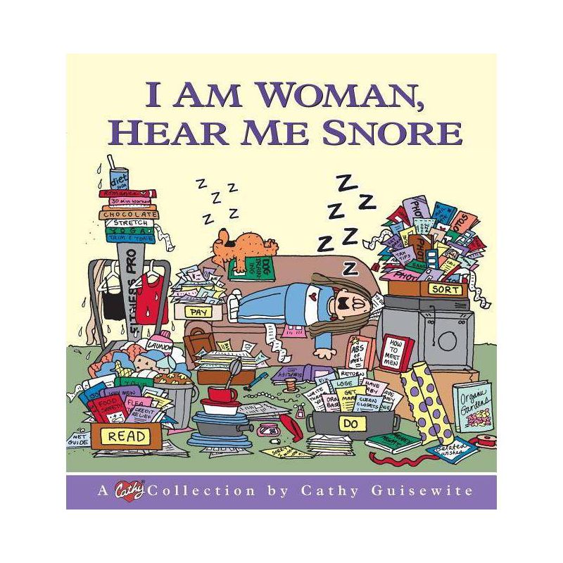 I Am Woman, Hear Me Snore - by  Cathy Guisewite & Guisewite (Paperback), 1 of 2