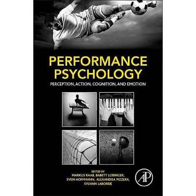 Performance Psychology - by  Markus Raab & Babett Lobinger & Sven Hoffmann & Alexandra Pizzera & Sylvain Laborde (Hardcover)