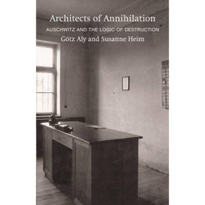 Architects of Annihilation - by  Aly Gotz & Susanne Heim (Paperback) - 1 of 1