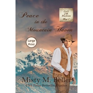 Peace in the Mountain Haven - (Call of the Rockies) Large Print by  Misty M Beller (Paperback) - 1 of 1