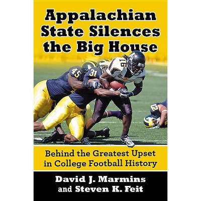 Appalachian State Silences the Big House - by  David J Marmins & Steven K Feit (Paperback)