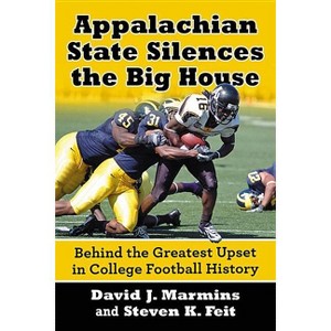 Appalachian State Silences the Big House - by  David J Marmins & Steven K Feit (Paperback) - 1 of 1