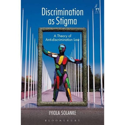 Discrimination as Stigma - by  Iyiola Solanke (Hardcover)