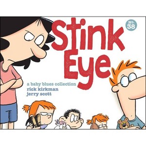 Stink Eye - (Baby Blues) by  Rick Kirkman & Jerry Scott (Paperback) - 1 of 1