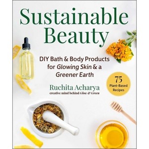 Sustainable Beauty - by  Ruchita Acharya (Hardcover) - 1 of 1