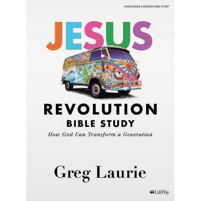 Jesus Revolution - Bible Study Book - by  Greg Laurie & Ellen Vaughn (Paperback)