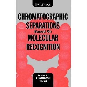 Chromatographic Separations Based on Molecular Recognition - by  Kiyokatsu Jinno (Hardcover) - 1 of 1