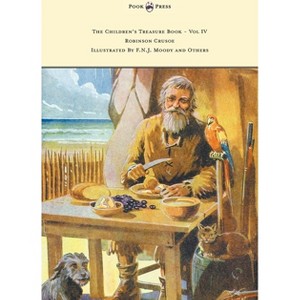 The Children's Treasure Book - Vol IV - Robinson Crusoe - Illustrated By F.N.J. Moody and Others - by  Daniel Defoe (Hardcover) - 1 of 1