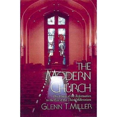 The Modern Church - by  Glenn T Miller (Paperback)