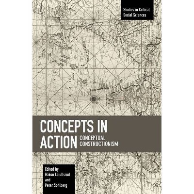 Concepts in Action - (Studies in Critical Social Sciences) by  Hakon Leiulfsrud & Peter Sohlberg (Paperback)