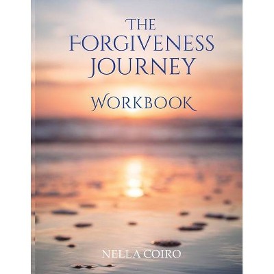 The Forgiveness Journey Workbook - by  Nella Coiro (Paperback)