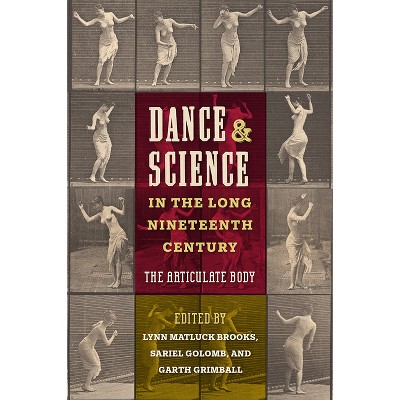 Dance and Science in the Long Nineteenth Century - by  Lynn Matluck Brooks & Sariel Golomb & Garth Grimball (Hardcover)