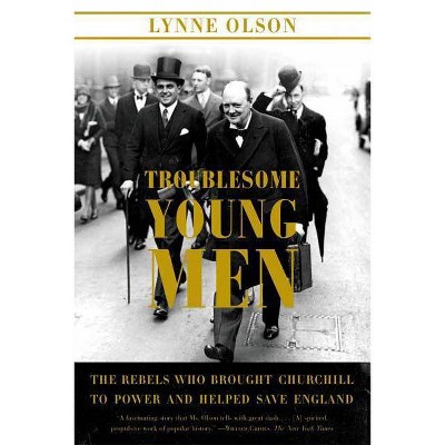 Troublesome Young Men - by  Lynne Olson (Paperback)