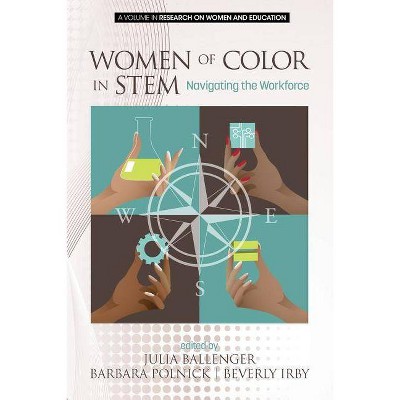 Women of Color in STEM - by  Julia Ballenger & Barbara Polnick & Beverly Irby (Paperback)