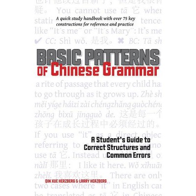 Basic Patterns of Chinese Grammar - by  Qin Xue Herzberg & Larry Herzberg (Paperback)