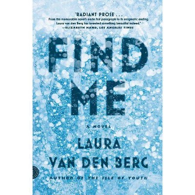 Find Me - by  Laura Van Den Berg (Paperback)